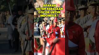 apakah sistem kerajaan cocok untuk Indonesia? #infounik #infomenarik #informasiunik #informasi