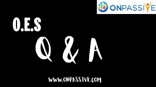 #ONPASSIVE OES ONLY Q&A