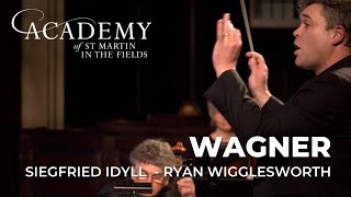 Wagner Siegfried Idyll / Academy of St Martin in the Fields, Ryan Wigglesworth