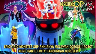 SPOILER OP 1113 DARI EDITOR! EDAN! AKHIRNYA TRIO MONSTER SHP VS GOROSEI! ROBOT KUNO BANTU LUFFY!