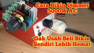 Cara Bikin Dimmer 5000 Wat AC Mudah Dan Sangat Murah