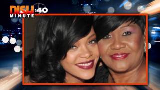 Z90's Dish Nation: Why Can't Rihanna Give Her Mom Anything Nice?