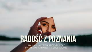 Radość poznania - III niedziela adwentu (B)