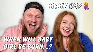 When will baby girl be born? Baby #3? End of Pregnancy Q & A!