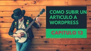 como SUBIR un ARTICULO a WORDPRESS 🐞 wordpress tutorial para principiantes CAPITULO13