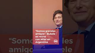 “Somos grandes amigos”: Bukele se reúne con Milei en Argentina