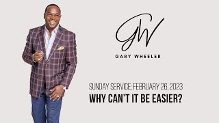 Bishop Gary Wheeler | Why Can't It Be Easier? | Changing Your World Church International