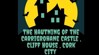 Irish Folklore Tales - The Carrigrohane Castle Cliff House , Cork , Ireland