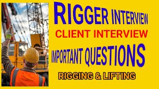 rigger interview . Rigger Interview Questions And Answers . Rigger Training Videos