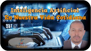 Inteligencia Artificial En Nuestra Vida Cotidiana