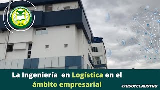 La Ingeniería en Logística en el ámbito Empresarial