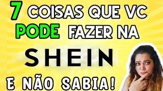 7 COISAS que vc PODE fazer na Shein e talvez NÃO SAIBA - truques que vão te ajudar!