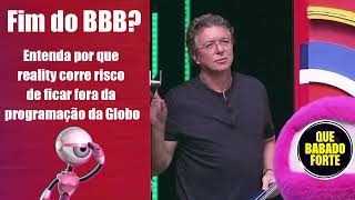 🚨 BOMBA - Fim do BBB? 🚨 Entenda por que reality corre risco de ficar fora da programação da Globo!!!