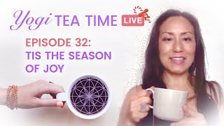 Tis the Season of Joy  - Yogi Tea Time YouTube Live Episode 32  ☕💜✨