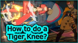 How to do a Tiger knee dive or any other Tiger Knee move in Guilty Gear -Strive-