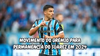 SUÁREZ FICA NO GRÊMIO EM 2024? HÁ POSSIBILIDADE?