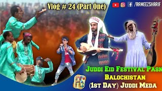 Vlog 24. (Part One) 2 days Juddi Eid Festival Pasni  (1st Day) juddi Meda 13.10.22 @Izm Aazman Pasni