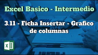 3.11. Ficha Insertar  - Insertar Grafico de columnas en Excel