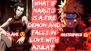 What If Naruto Is A Fire Demon And Falls In Love With Azula? FULL SERIES The Movie Naruto x Azula