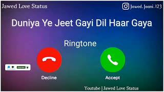 New Ringtone 2023 || Duniya Ye Jeet Gayi Dil Haar Gaya Ringtone|| Sad Ringtone|| Jawed Love Status||