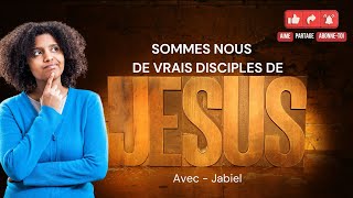 RTA - Sommes-nous de vrais disciples de Jésus ? | Jabiel