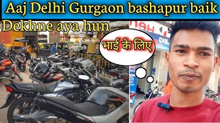 Aaj Delhi Gurgaon bashapur baik dekhne aya hun भाई के लिए @Bhagatsandeep07