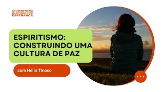 Palestra Doutrinária: Espiritismo - Construindo uma cultura de paz com Hélio Tinoco