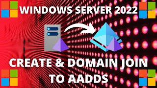 Create Windows Server 2022 VM and Domain Join to AADDS