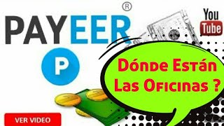 PAYEER Donde se encuentran sus oficinas y más