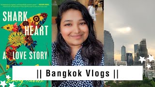 Bangkok vlog || Day in my life in Bangkok || Shark Heart vlog || Shark Heart Emily Habeck bookreview