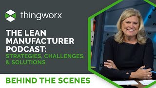 Behind the Scenes on The Lean Manufacturer: Strategies, Challenges, & Solutions