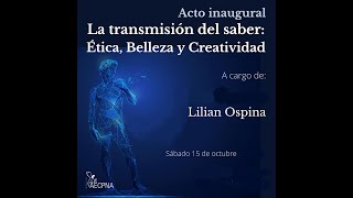 Acto inaugural 22/23. La transmisión del saber: Ética, Belleza y Creatividad. Lilian Ospina 1/2