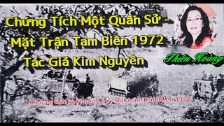 Chứng Tích Một Quân Sử- Mặt Trận Tam Biên 1972/ Tác Giả Kim Nguyên /  Diễn Đọc Thiên Hoàng