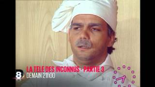 la tele des inconnus partie 3 demain 21h d8 17 3 2016