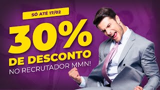 Não tem Carnaval, mas tem Desconto! Aproveite 30% OFF no Recrutador MMN hoje!