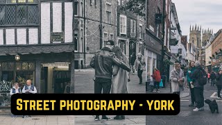 On The Streets of York - Street Photography with a Sony a6000