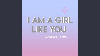 I Am a Girl Like You