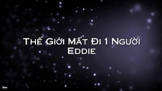 Thế Giới Mất Đi 1 Người - Eddie [ Lyrics Video HD]