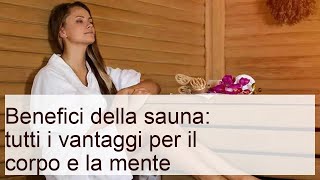 Benefici della sauna: i vantaggi per corpo e mente