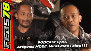 Febs78 - Podcast Eps 5 - Arogansi Moge, Mitos atau Fakta???