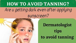 Dermatologist tips to avoid tanning/ best method of applying sunscreen/ how to select sunscreen