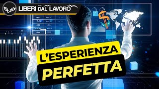 🔴 Liberi Dal Lavoro 13.ZERO - L'ESPERIENZA PERFETTA