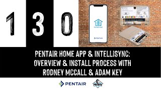 Episode 130: Pentair Home App & IntelliSync: Overview & Install Process with Rodney McCall &...