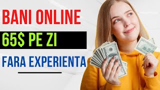 65$ PE ZI - Cum sa faci BANI ONLINE fara experienta sau investitie