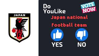 Do YouLike Japan national football team?《Vote Now 》