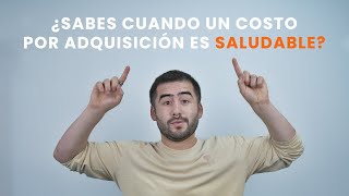 ¿Sabes cuando un costo por adquisición es saludable?