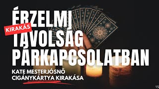 🔮 ÉRZELMI TÁVOLSÁG A PÁRKAPCSOLATBAN - Van-e harmadik fél a háttérben? Cigánykártya kirakás