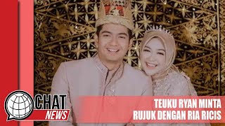 Perbaiki Hubungan dengan Ria Ricis, Teuku Ryan Minta Rujuk - Chatnews 09 Februari 2024