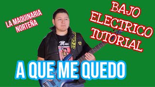 A Que Me Quedo - La Maquinaria Norteña (TABS Bajo Electrico Tutorial)