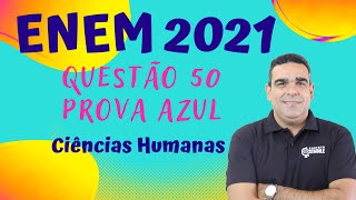 PREPARAÇÃO PARA O ENEM!!!! CORREÇÃO DA QUESTÃO 50 DA PROVA DE CIÊNCIAS HUMANAS 2021!!!!!